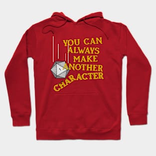 You Can Always Make Another Character Hoodie